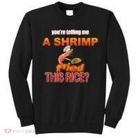 You’Re Telling Me A Shrimp Fried This Rice? Funny Dank Meme Sweatshirt thumb 0