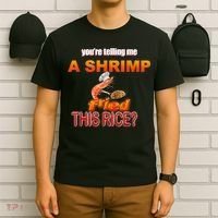 You’Re Telling Me A Shrimp Fried This Rice? Funny Dank Meme T-Shirt thumb 6