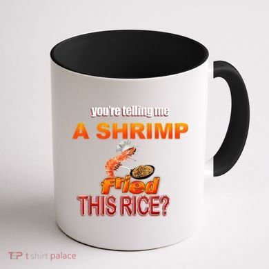 You’Re Telling Me A Shrimp Fried This Rice? Funny Dank Meme Coffee Mug back