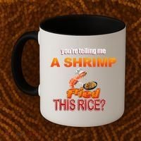 You’Re Telling Me A Shrimp Fried This Rice? Funny Dank Meme Coffee Mug thumb 2