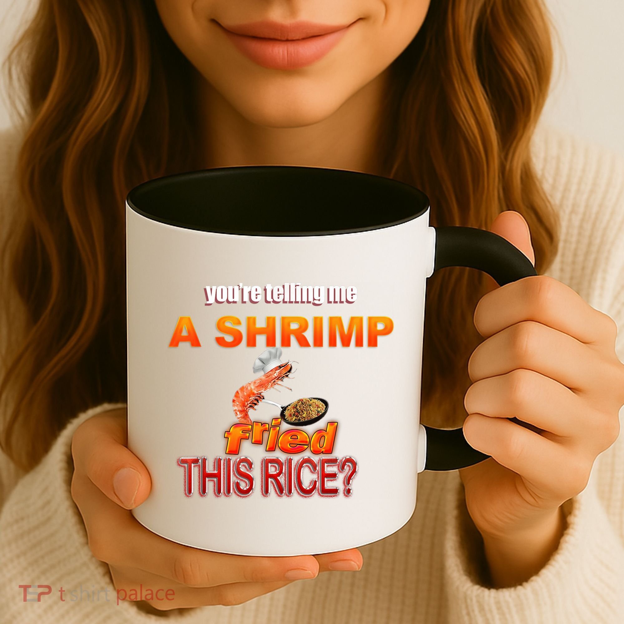 You’Re Telling Me A Shrimp Fried This Rice? Funny Dank Meme Coffee Mug