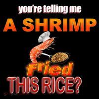 You’Re Telling Me A Shrimp Fried This Rice? Funny Dank Meme Coffee Mug thumb 5