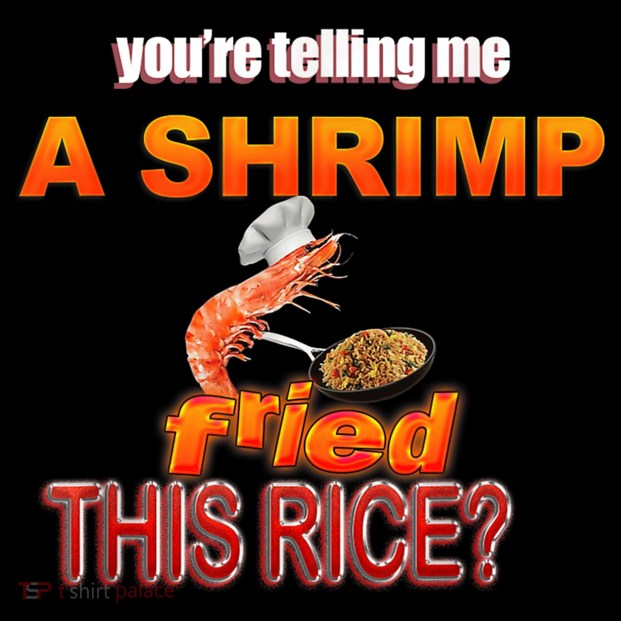 You’Re Telling Me A Shrimp Fried This Rice? Funny Dank Meme Women's Hoodie