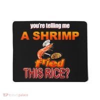 You’Re Telling Me A Shrimp Fried This Rice? Funny Dank Meme Mousepad thumb 0