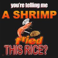 You’Re Telling Me A Shrimp Fried This Rice? Funny Dank Meme Women's Tank Top thumb 5