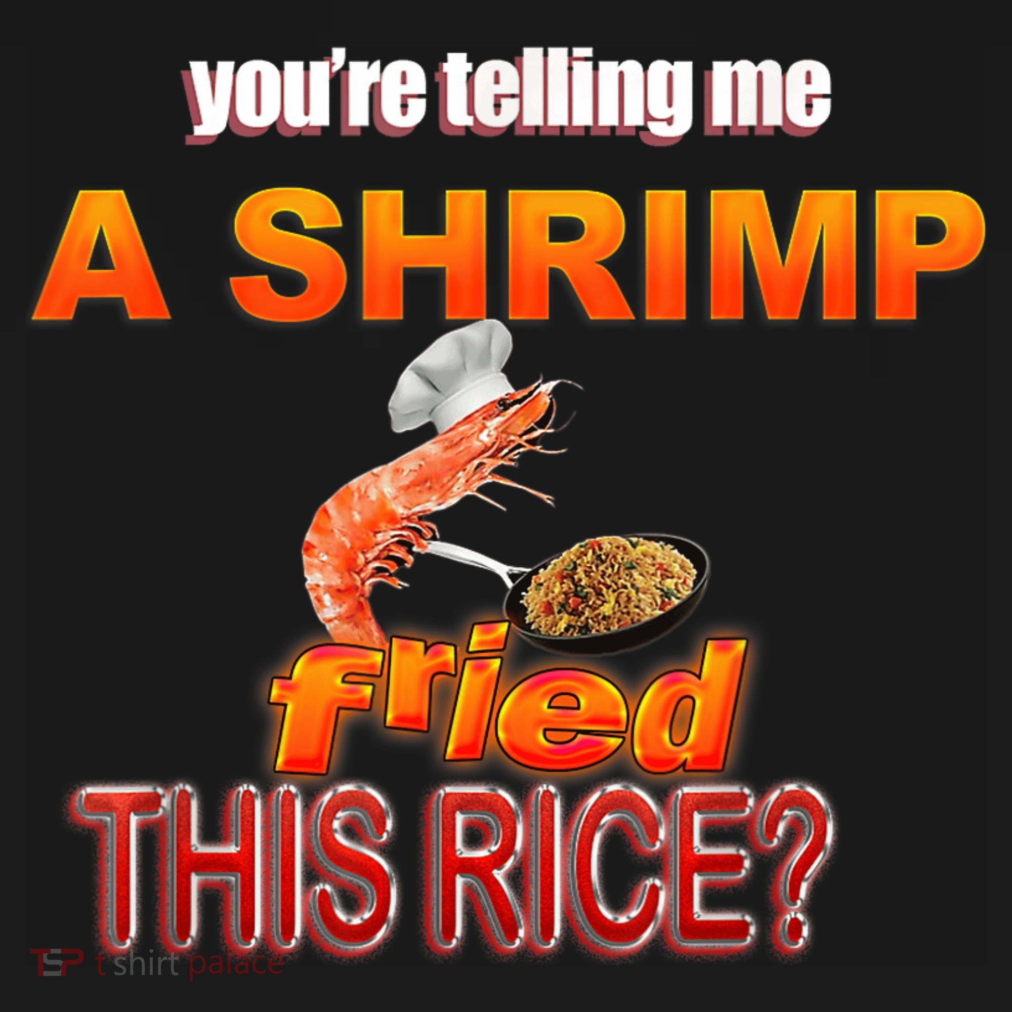 You’Re Telling Me A Shrimp Fried This Rice? Funny Dank Meme Women's Tank Top