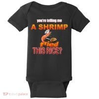 You’Re Telling Me A Shrimp Fried This Rice? Funny Dank Meme Baby Bodysuit thumb 0