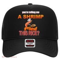 You’Re Telling Me A Shrimp Fried This Rice? Funny Dank Meme Hat thumb 0