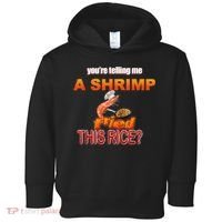 You’Re Telling Me A Shrimp Fried This Rice? Funny Dank Meme Toddler Hoodie thumb 0