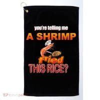 You’Re Telling Me A Shrimp Fried This Rice? Funny Dank Meme Golf Towel thumb 0