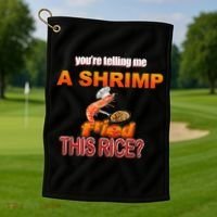 You’Re Telling Me A Shrimp Fried This Rice? Funny Dank Meme Golf Towel thumb 1