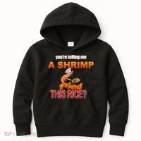 You’Re Telling Me A Shrimp Fried This Rice? Funny Dank Meme Kids Hoodie thumb 0