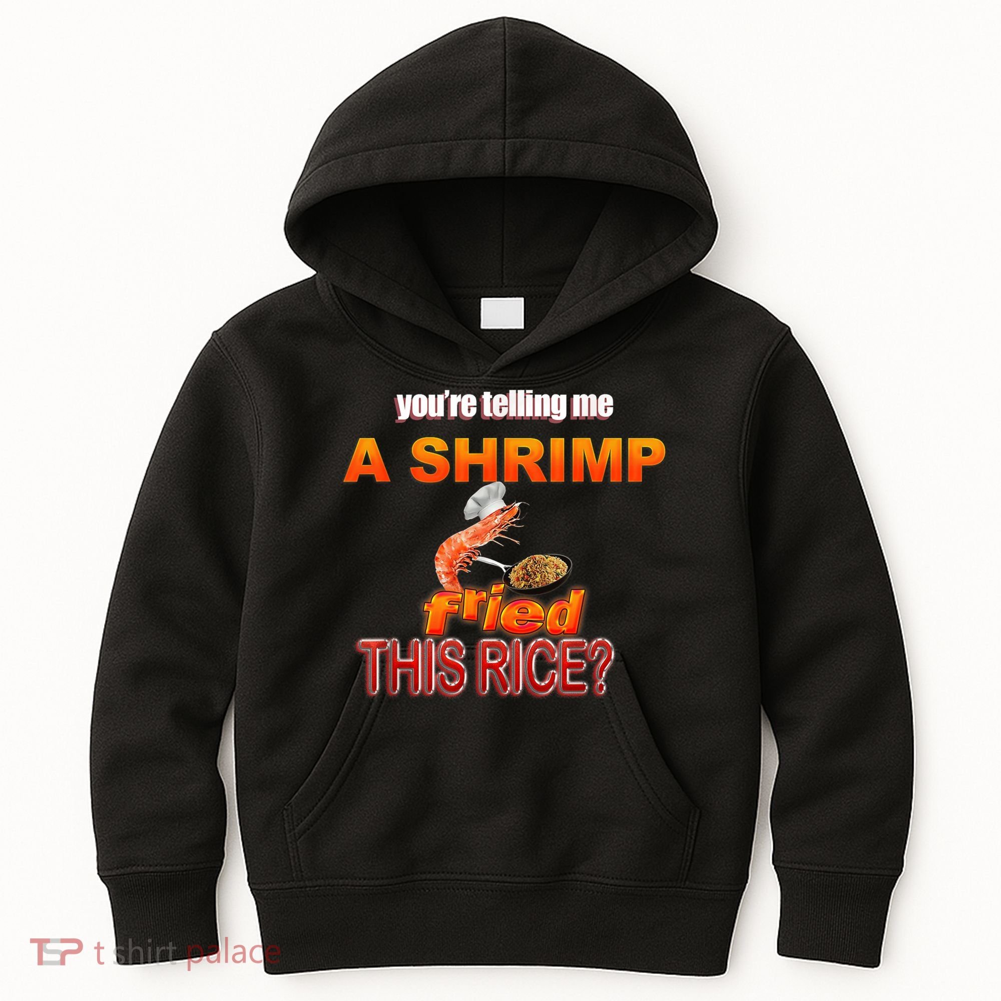 You’Re Telling Me A Shrimp Fried This Rice? Funny Dank Meme Kids Hoodie