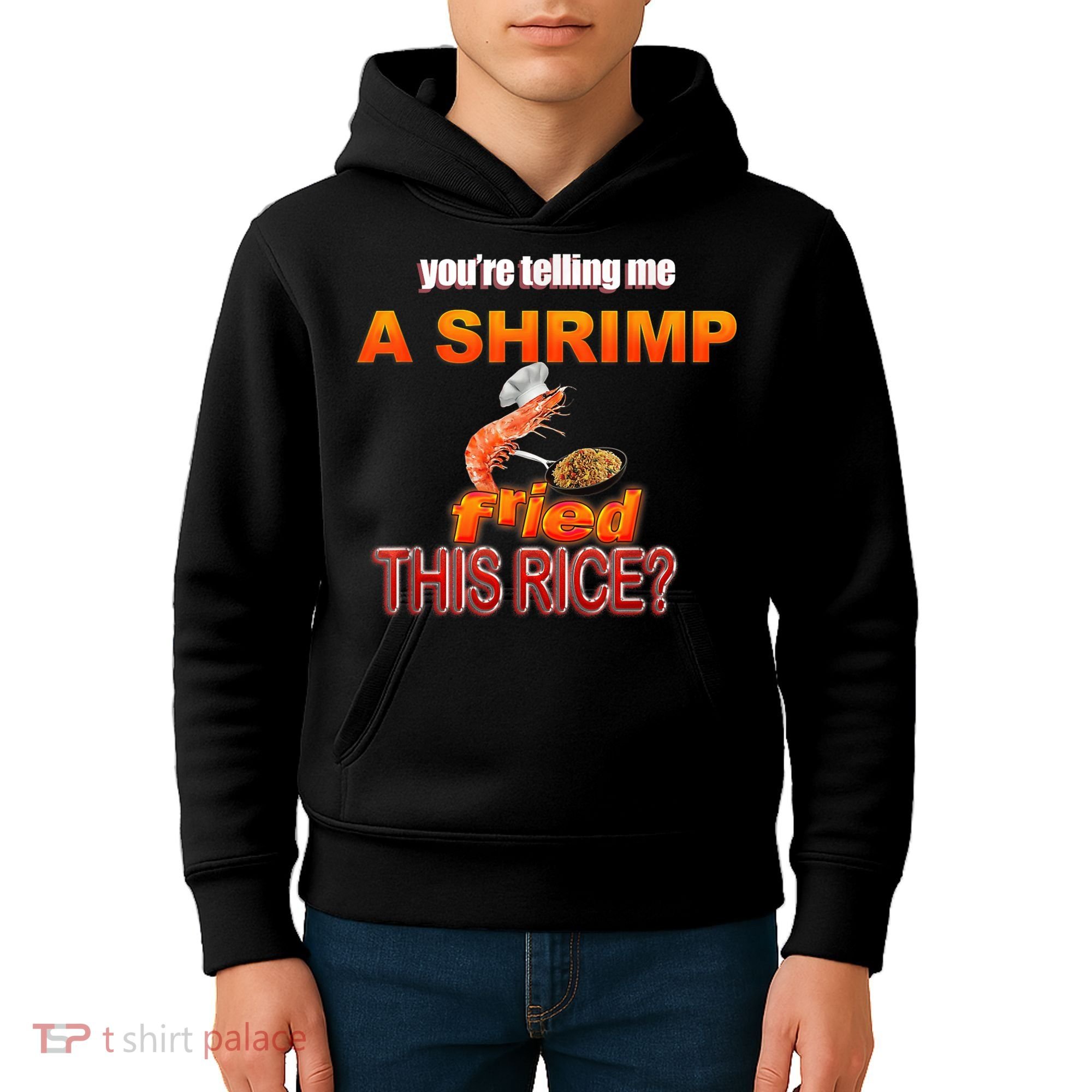 You’Re Telling Me A Shrimp Fried This Rice? Funny Dank Meme Kids Hoodie