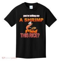 You’Re Telling Me A Shrimp Fried This Rice? Funny Dank Meme Kids T-Shirt thumb 0