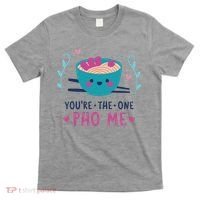 You're The One Pho Me T-Shirt thumb 0