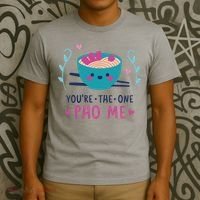 You're The One Pho Me T-Shirt thumb 3