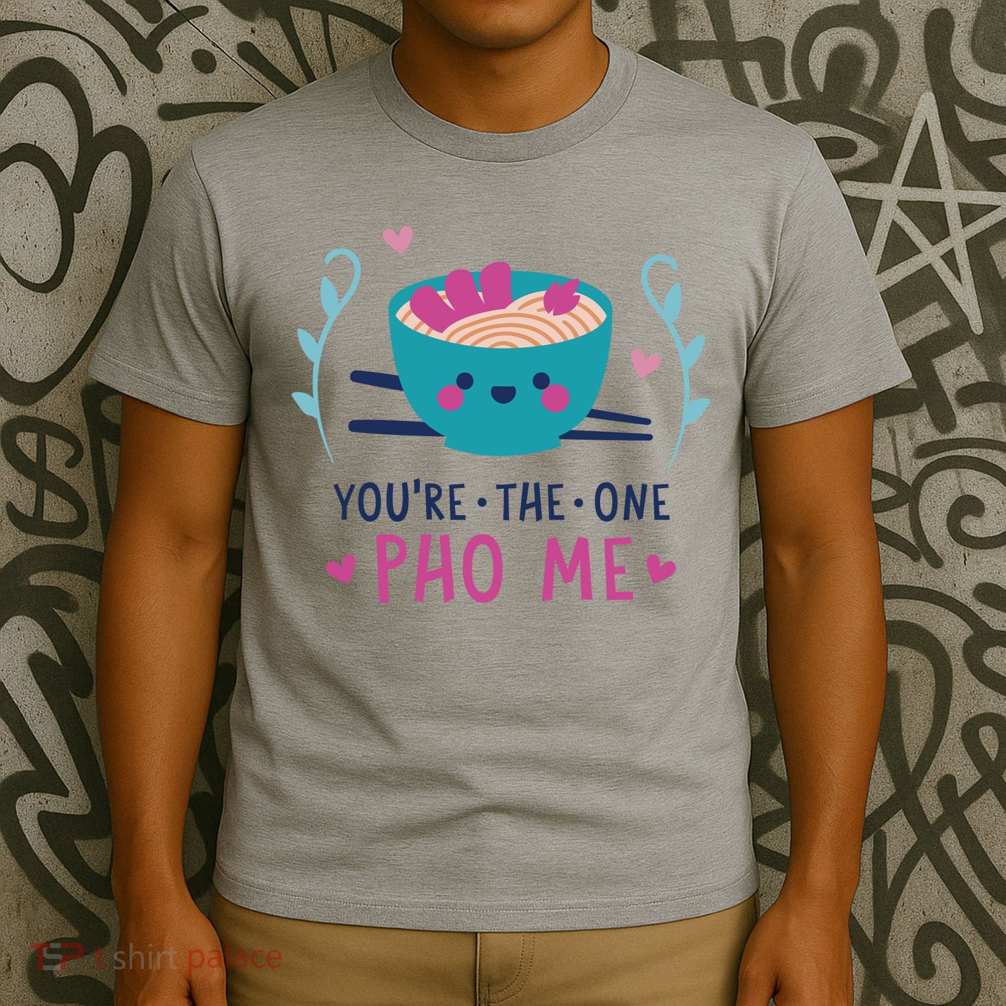 You're The One Pho Me T-Shirt