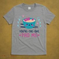 You're The One Pho Me T-Shirt thumb 5