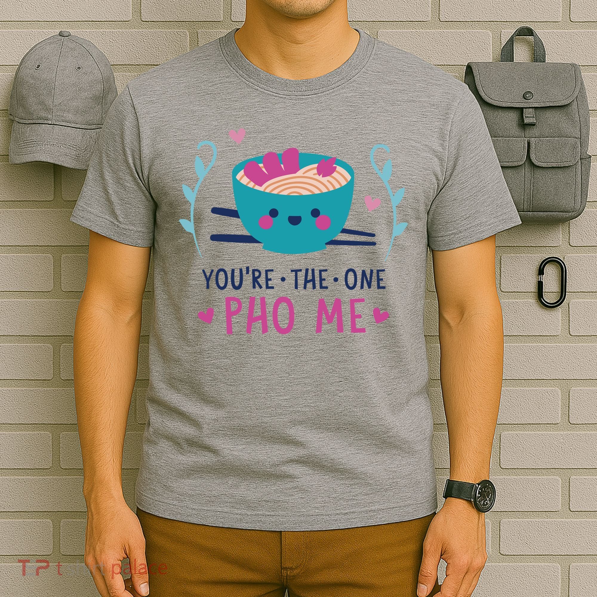 You're The One Pho Me T-Shirt