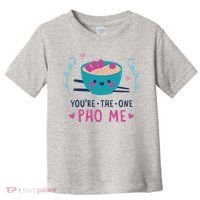 You're The One Pho Me Toddler T-Shirt thumb 0