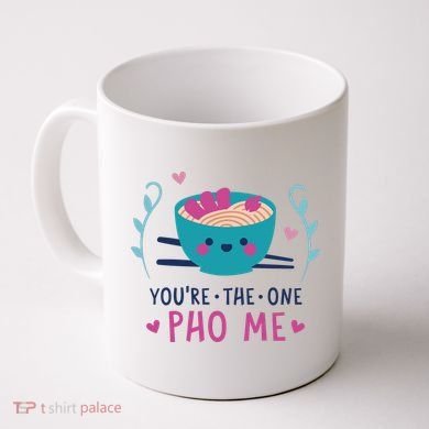 You're The One Pho Me Coffee Mug