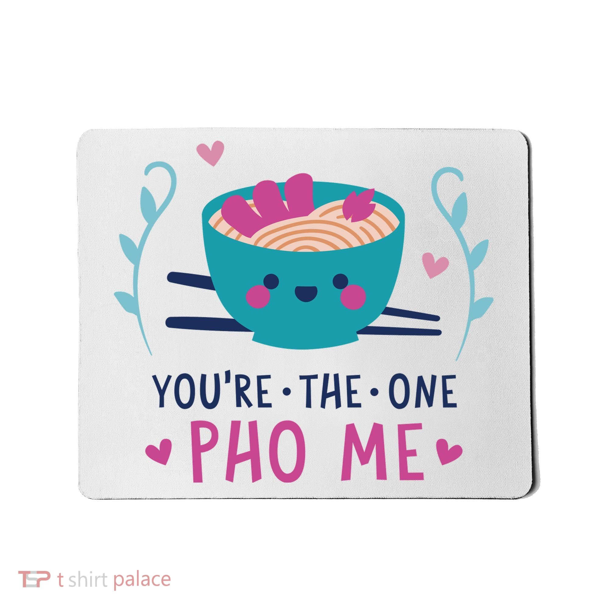 You're The One Pho Me Mousepad