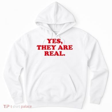 Yes They're Real Funny Saying Hoodie