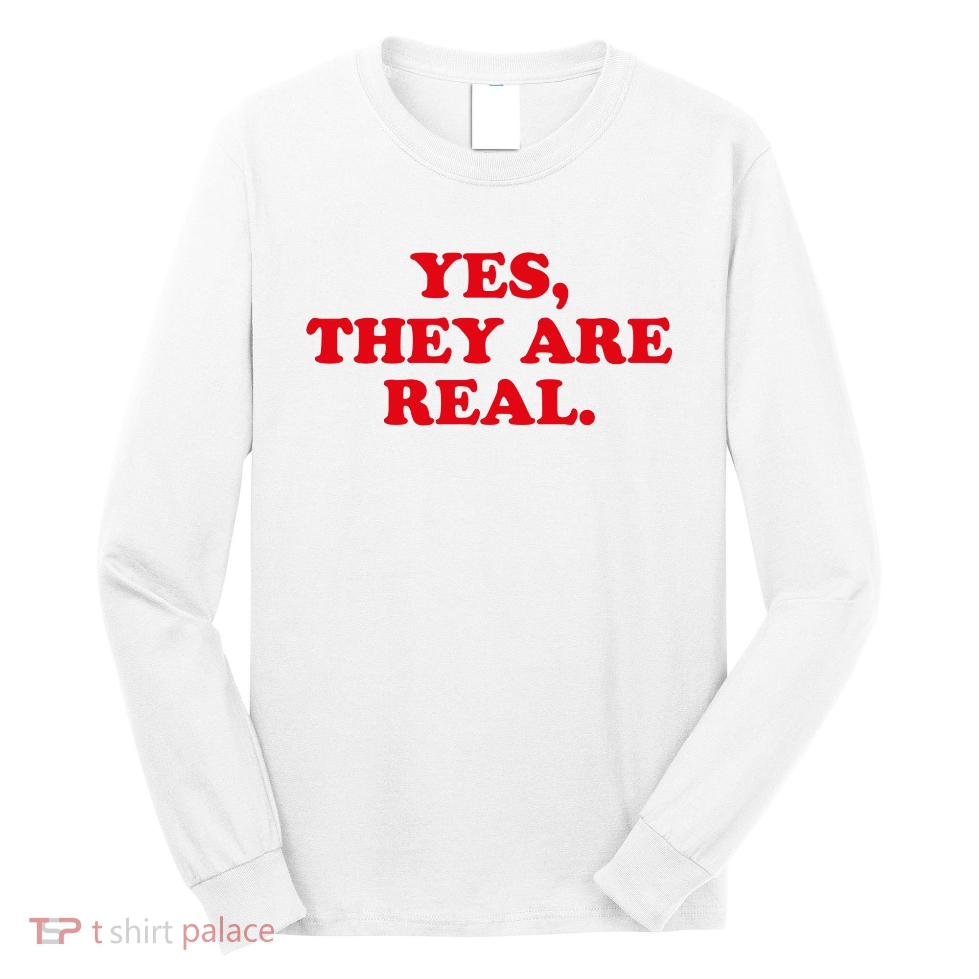 Yes They're Real Funny Saying Long Sleeve Shirt