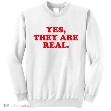 Yes They're Real Funny Saying Sweatshirt