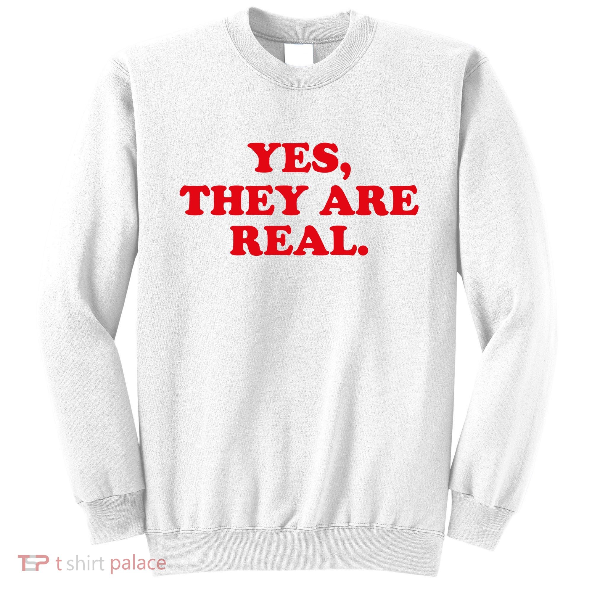 Yes They're Real Funny Saying Sweatshirt