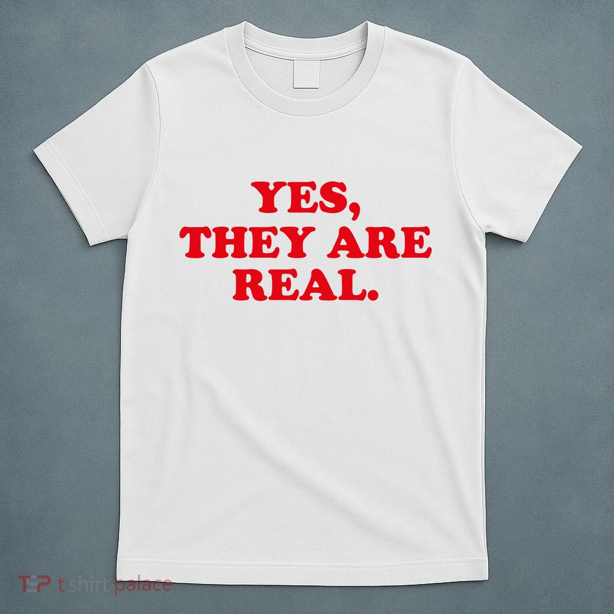 Yes They're Real Funny Saying T-Shirt