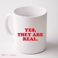Yes They're Real Funny Saying Coffee Mug thumb 0