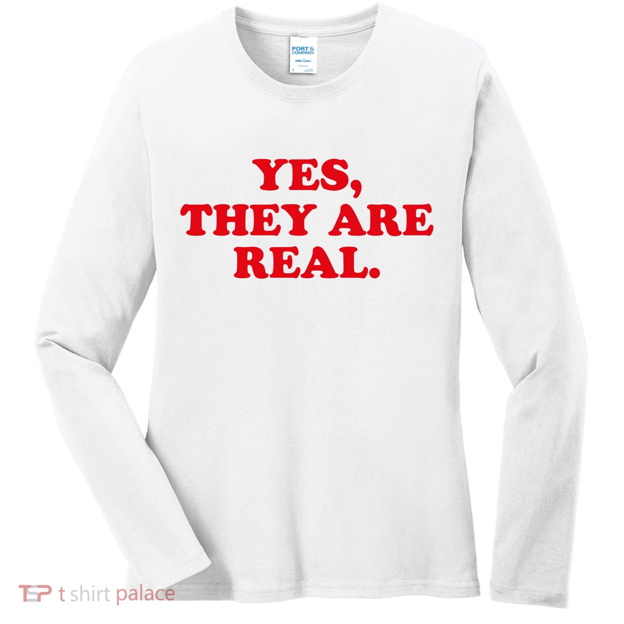 Yes They're Real Funny Saying Women's Long Sleeve Shirt