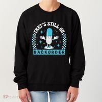 Yeah ThatS Still On Backorder Cool Pharmacy Tech Pharmacist Women's Sweatshirt thumb 0