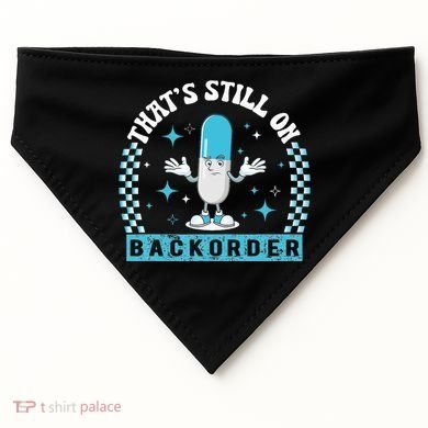 Yeah ThatS Still On Backorder Cool Pharmacy Tech Pharmacist USA-Made Doggie Bandana