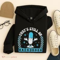 Yeah ThatS Still On Backorder Cool Pharmacy Tech Pharmacist Hoodie thumb 4