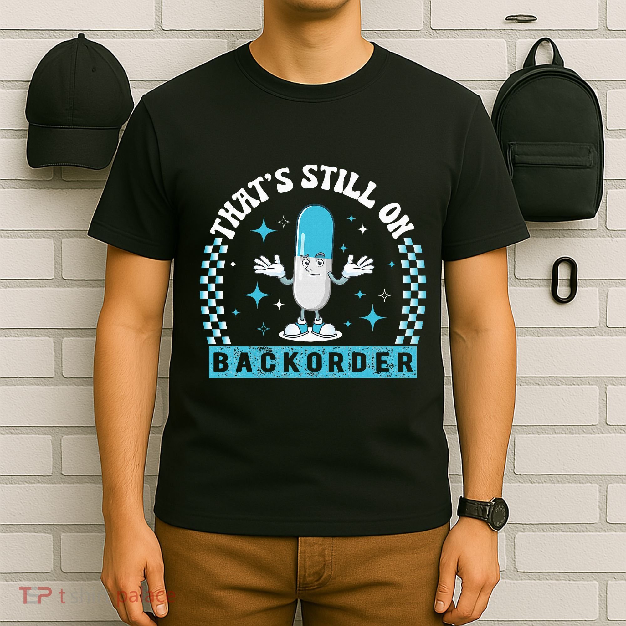 Yeah ThatS Still On Backorder Cool Pharmacy Tech Pharmacist T-Shirt