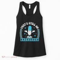Yeah ThatS Still On Backorder Cool Pharmacy Tech Pharmacist Women's Tank Top thumb 0