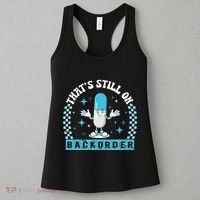 Yeah ThatS Still On Backorder Cool Pharmacy Tech Pharmacist Women's Tank Top thumb 3