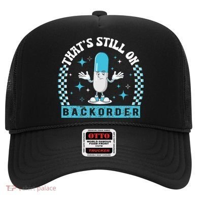 Yeah ThatS Still On Backorder Cool Pharmacy Tech Pharmacist Hat