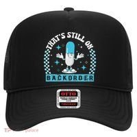 Yeah ThatS Still On Backorder Cool Pharmacy Tech Pharmacist Hat thumb 0