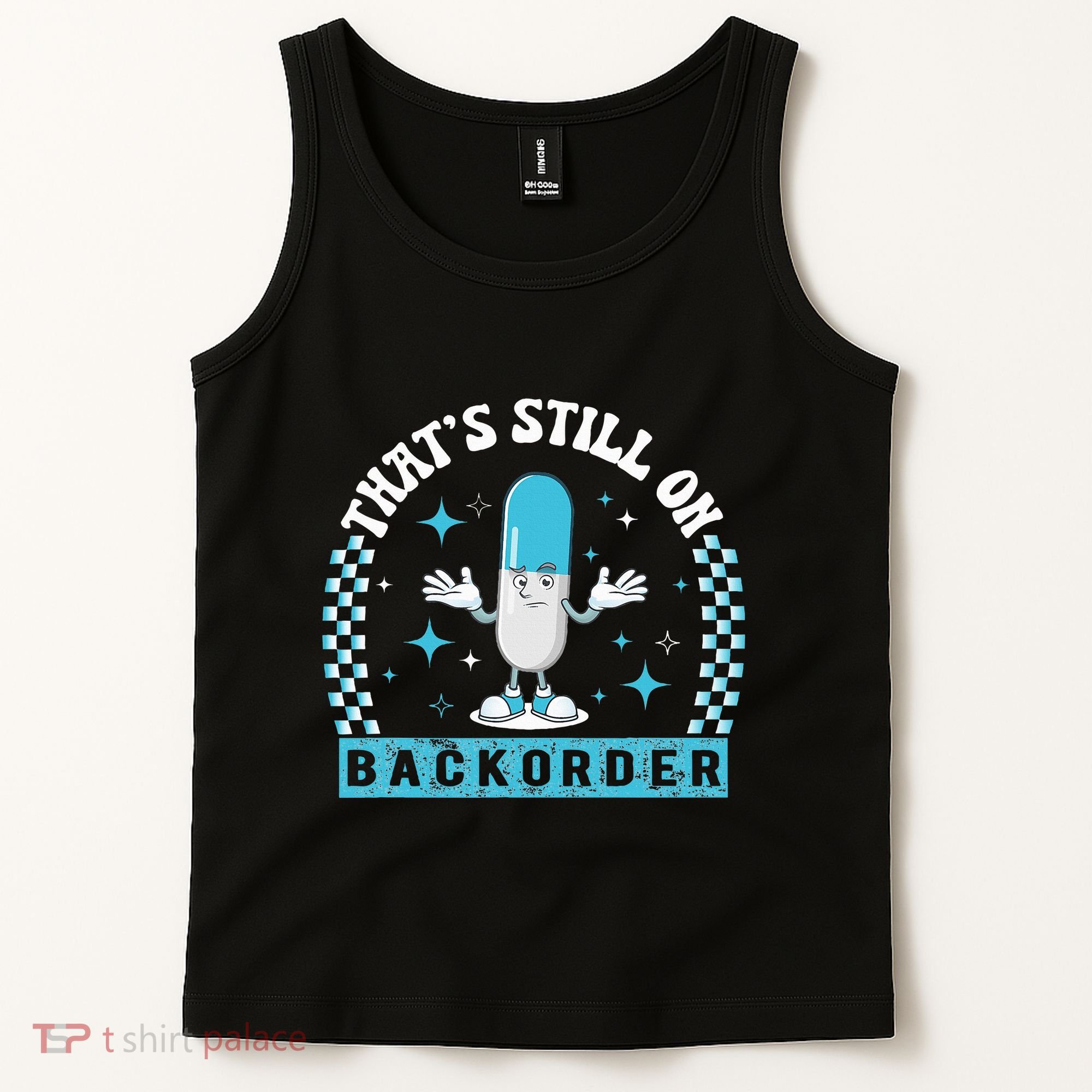 Yeah ThatS Still On Backorder Cool Pharmacy Tech Pharmacist Tank Top