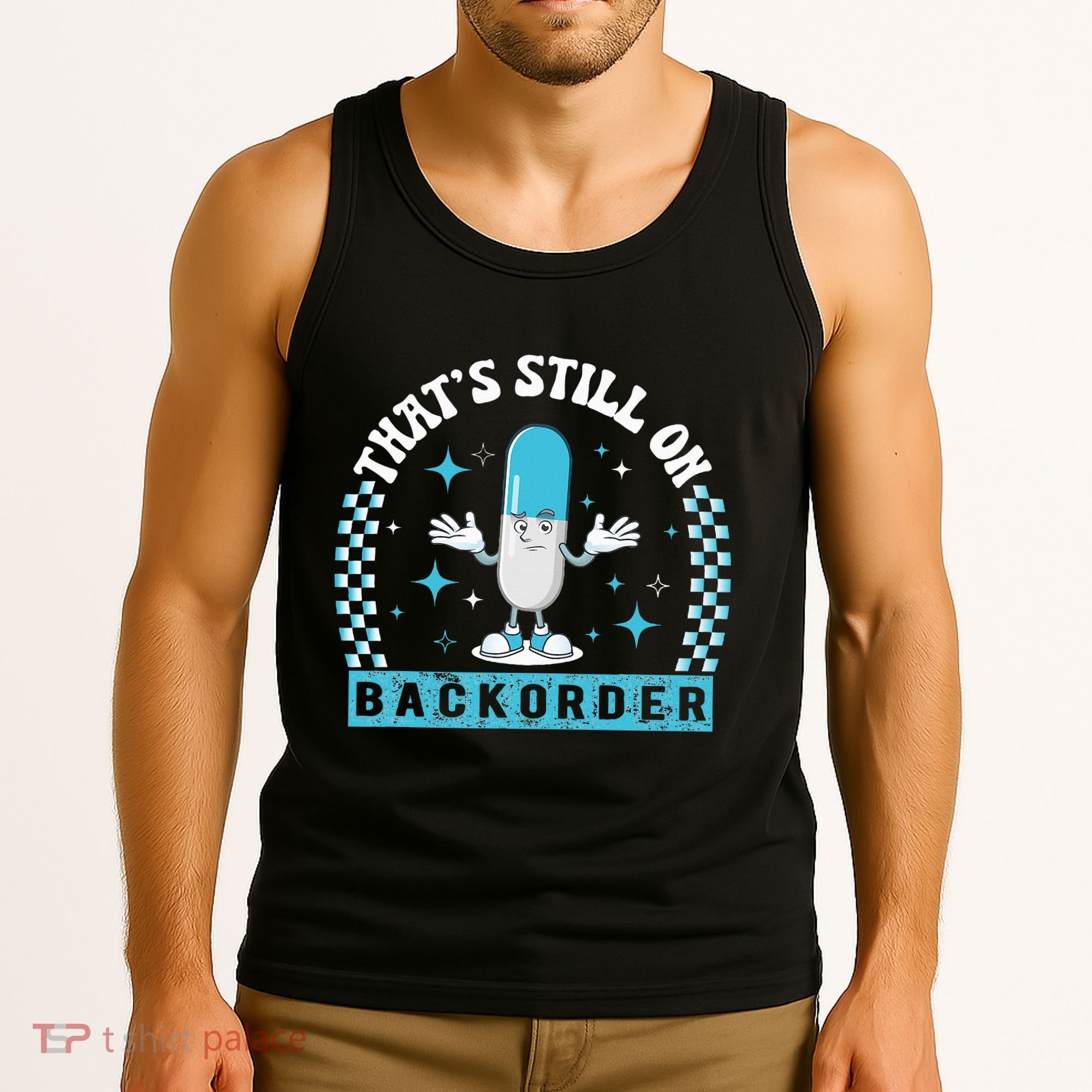 Yeah ThatS Still On Backorder Cool Pharmacy Tech Pharmacist Tank Top
