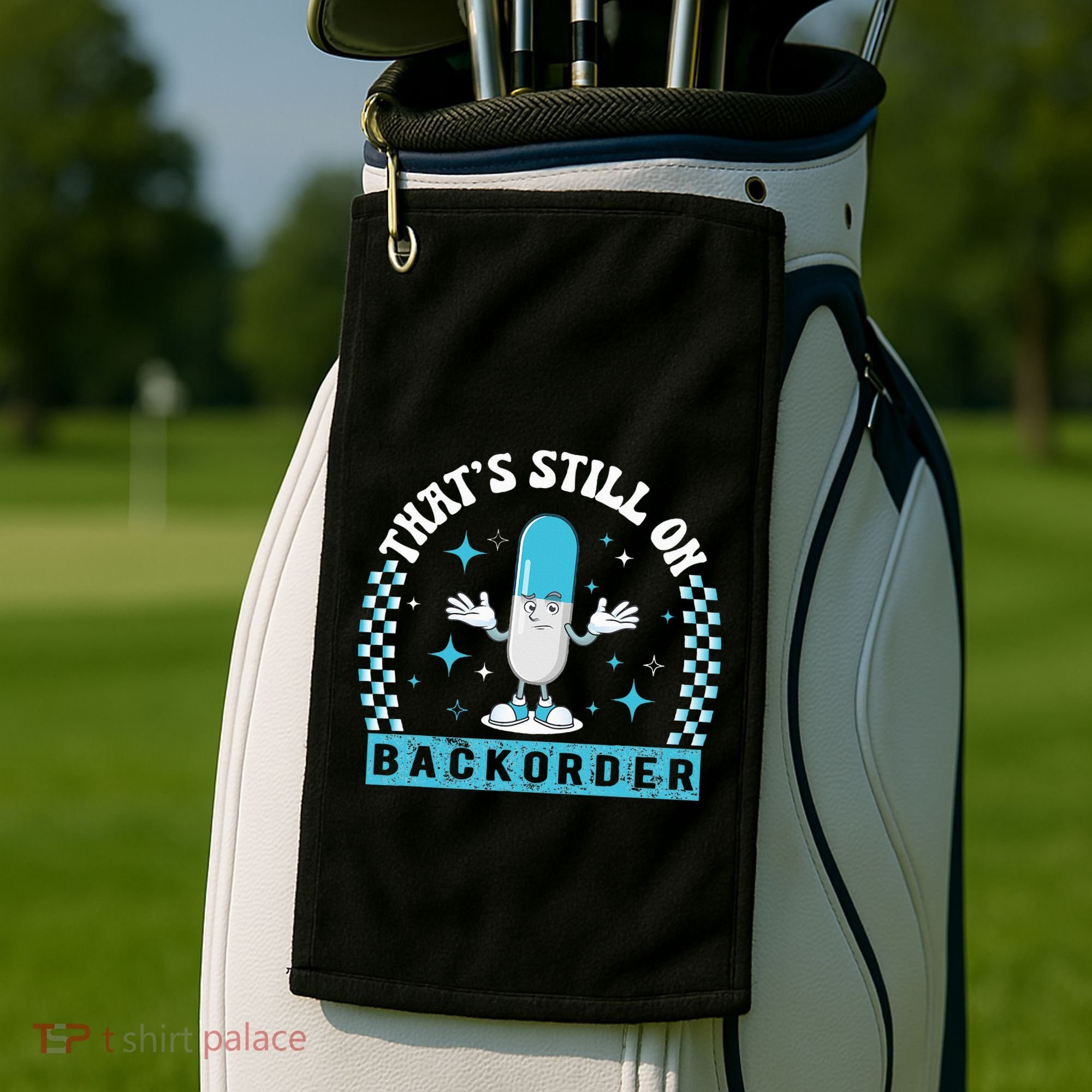 Yeah ThatS Still On Backorder Cool Pharmacy Tech Pharmacist Golf Towel