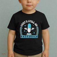 Yeah ThatS Still On Backorder Cool Pharmacy Tech Pharmacist Toddler T-Shirt thumb 2