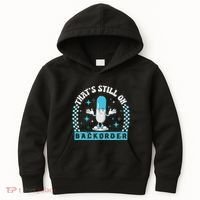 Yeah ThatS Still On Backorder Cool Pharmacy Tech Pharmacist Kids Hoodie thumb 0