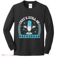 Yeah ThatS Still On Backorder Cool Pharmacy Tech Pharmacist Kids Long Sleeve Shirt thumb 0