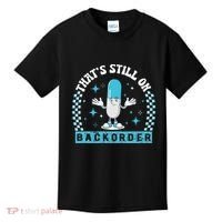 Yeah ThatS Still On Backorder Cool Pharmacy Tech Pharmacist Kids T-Shirt thumb 0