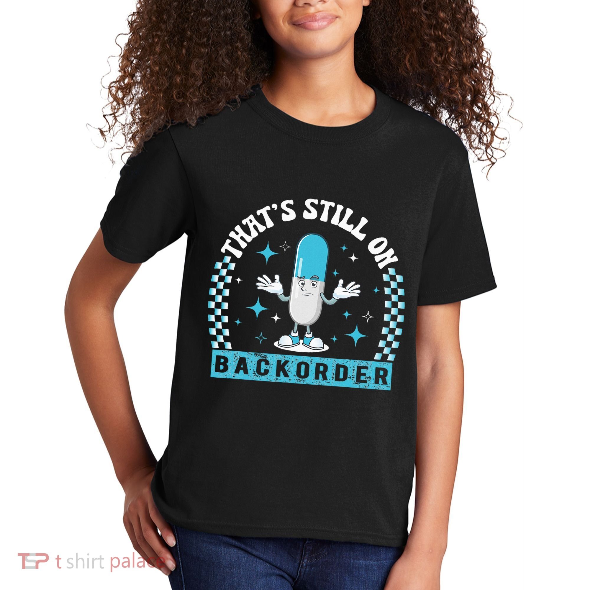 Yeah ThatS Still On Backorder Cool Pharmacy Tech Pharmacist Kids T-Shirt